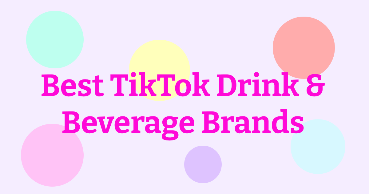11 Best Drink & Beverages Brand Examples on TikTok (2023)